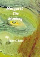 Margaret The Monkey di John C Burt edito da Blurb