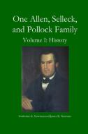 One Allen, Selleck, and Pollock Family, Volume. I di Katherine K. Newman, James B. Newman edito da Lulu.com