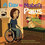A Day In Mabel's Paws di Kati Hook edito da Bookbaby