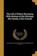 LIFE OF ROBERT BROWNING W/NOTI di William Hall Griffin edito da WENTWORTH PR