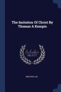 The Imitation Of Christ By Thomas A Kemp di BROTHER LEO edito da Lightning Source Uk Ltd