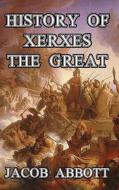 History of Xerxes the Great di Jacob Abbott edito da Blurb