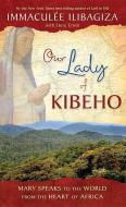 Our Lady Of Kibeho di Immaculee Ilibagiza edito da Hay House Inc