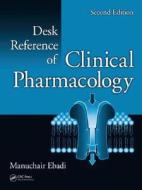 Desk Reference Of Clinical Pharmacology di Manuchair Ebadi edito da Taylor & Francis Inc