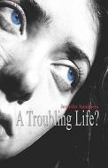 A Troubling Life? di Jennifer Summers edito da America Star Books