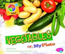 Vegetables on MyPlate di Mari C. Schuh edito da CAPSTONE PR