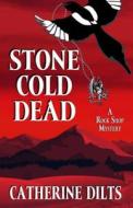 Stone Cold Dead di Catherine Dilts edito da Five Star Publications (AZ)