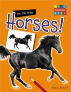 You Can Draw Horses! di Katie Dicker edito da Gareth Stevens Publishing