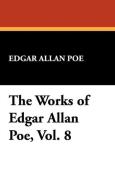 The Works of Edgar Allan Poe, Vol. 8 di Edgar Allan Poe edito da Wildside Press