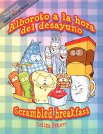 Alboroto a la Hora del Desayuno / Scrambled Breakfast di Celina Penovi edito da AUTHORHOUSE