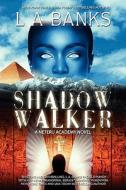 Shadow Walker: Neteru Academy Books di L. A. Banks edito da Createspace