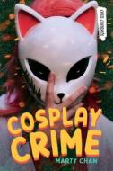 Cosplay Crime di Marty Chan edito da ORCA BOOK PUBL