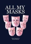 All My Masks di Edward Rhodes edito da Xlibris