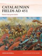 Catalaunian Fields AD 451 di Simon MacDowall edito da Bloomsbury Publishing PLC