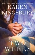 Two Weeks di Karen Kingsbury edito da Howard Books