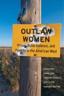 Outlaw Women di Susan Dewey, Bonnie Zare, Catherine Connolly edito da New York University Press