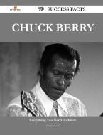 Chuck Berry 79 Success Facts - Everything you need to know about Chuck Berry di Cheryl Good edito da Emereo Publishing
