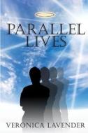 Parallel Lives di Veronica Lavender edito da Createspace