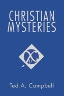 Christian Mysteries di Ted A. Campbell edito da WIPF & STOCK PUBL