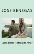 Escandalosa Historia de Amor di Jose Benegas edito da Createspace