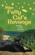 Miss Fatty Cat's Revenge di Meg Welch Dendler edito da Createspace