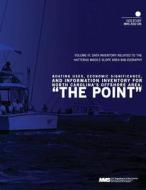 Boating Uses, Economic Significance, and Information Inventory for North Carolina's Offshore Area, the Point Volume 3: Data Inventory Related to the H di U. S. Department of the Interior Mineral edito da Createspace