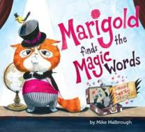 Marigold Finds the Magic Words di Mike Malbrough edito da Penguin Putnam Inc