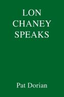 Lon Chaney Speaks di Pat Dorian edito da PANTHEON