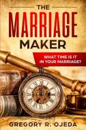The Marriage Maker di Ojeda Pastor Greg Ojeda edito da Gregory R Ojeda