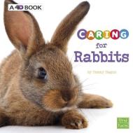Caring for Rabbits: A 4D Book di Tammy Gagne edito da PEBBLE BOOKS