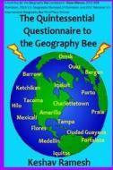 The Quintessential Questionnaire to the Geography Bee di Keshav Ramesh edito da Createspace Independent Publishing Platform