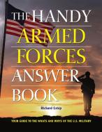 The Handy Armed Forces Answer Book: When, What and Why of the U.S. Militrary Branches di Richard Estep edito da VISIBLE INK PR