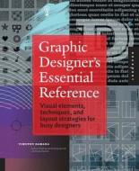 Graphic Designer's Essential Reference di Timothy Samara edito da Rockport Publishers Inc.