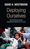 Deploying Ourselves di David A. Westbrook edito da Taylor & Francis Ltd