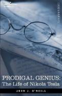 Prodigal Genius: The Life of Nikola Tesla di John J. O'Neill edito da COSIMO CLASSICS