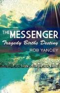The Messenger di Rob Yancey edito da XULON PR