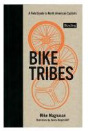 Bike Tribes di Mike Magnuson edito da Rodale Press