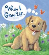 When I Grow Up... di Gill McClean edito da QUARRY BOOKS