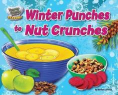 Winter Punches to Nut Crunches di Marilyn Lapenta edito da BEARPORT PUB CO INC