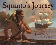 Squanto's Journey: The Story of the First Thanksgiving di Joseph Bruchac edito da PERFECTION LEARNING CORP