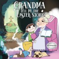 Grandma Tell Me the Easter Story di Marlene L Burling edito da PageTurner Press and Media