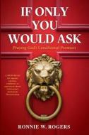 If Only You Would Ask di Ronnie W. Rogers edito da Resource Publications