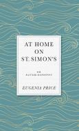 At Home On St. Simons di Eugenia Price edito da Turner Publishing Company