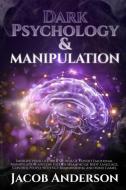 Dark Psychology and Manipulation - 4 books in 1 di Jacob Anderson edito da Lulu.com