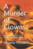 A MURDER OF CLOWNS: THE SECOND BOOK IN T di ANGELA HOSSACK edito da LIGHTNING SOURCE UK LTD