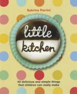 Little Kitchen di Sabrina Parrini edito da Hardie Grant Books