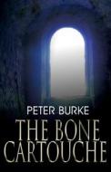 The Bone Cartouche di Peter Burke edito da Author Essentials (Indepenpress)