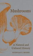 Mushrooms di Nicholas P. Money edito da Reaktion Books