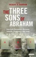 The Three Sons of Abraham: Interfaith Encounters Between Judaism, Christianity and Islam edito da PAPERBACKSHOP UK IMPORT