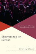 Stigmatized On Screen di Lindsey Clouse edito da Lexington Books